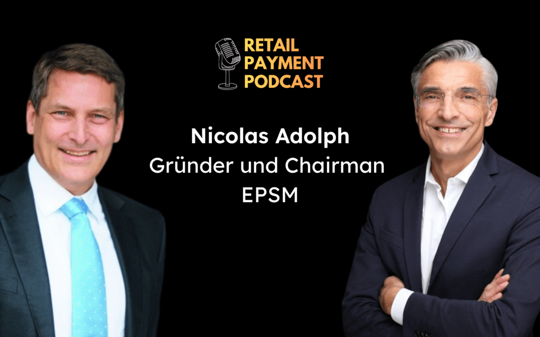 Trends im Payment-Ökosystem – mit Nicolas Adolph, Gründer und Chairman der EPSM