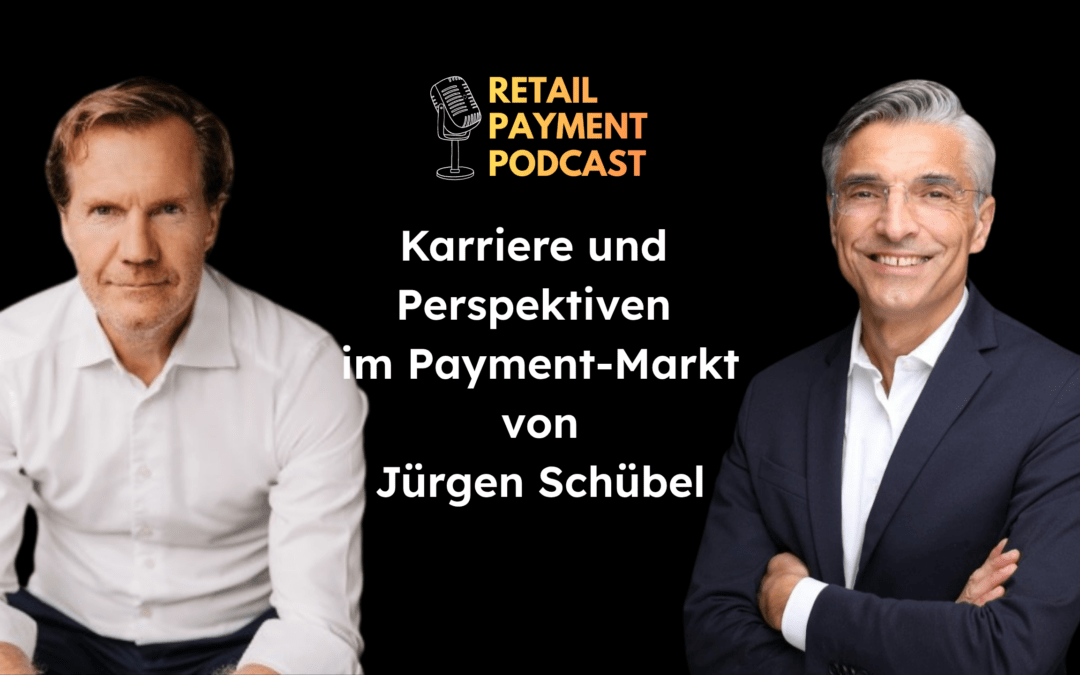 Karriere und Perspektiven im Payment Markt – mit Jürgen Schübel