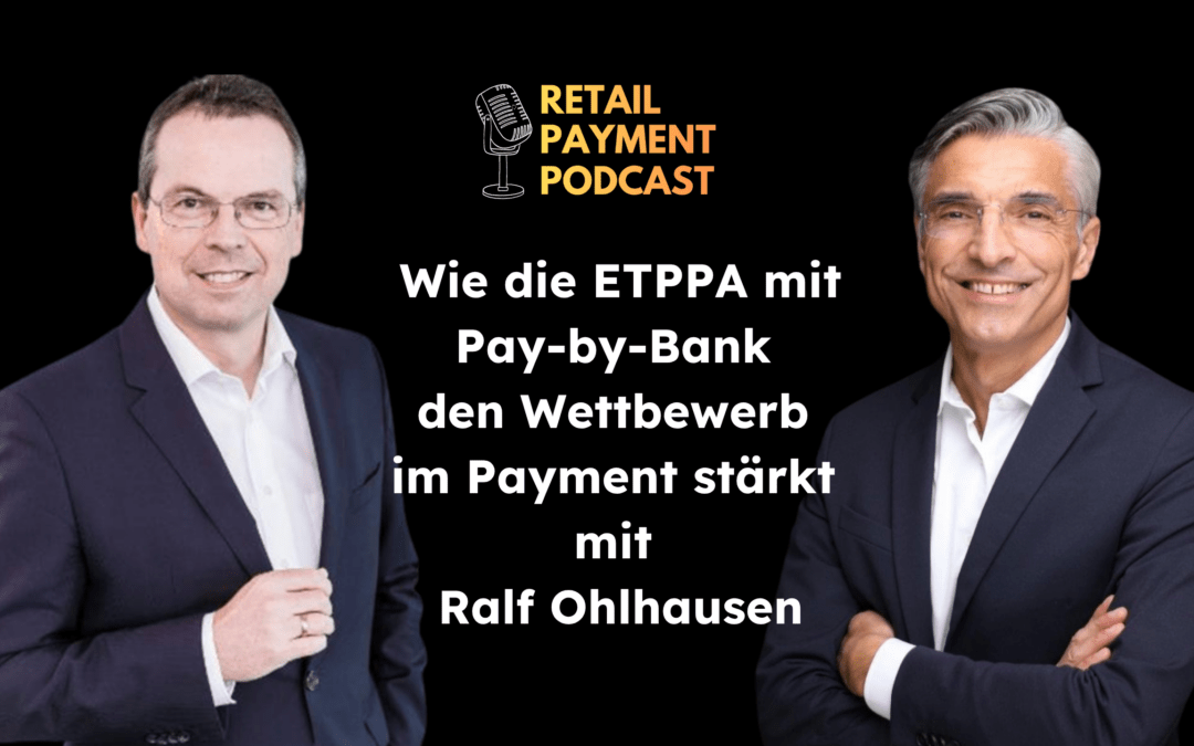 Wie die ETPPA mit Pay-by-Bank den Wettbewerb im Payment stärkt mit Ralf Ohlhausen