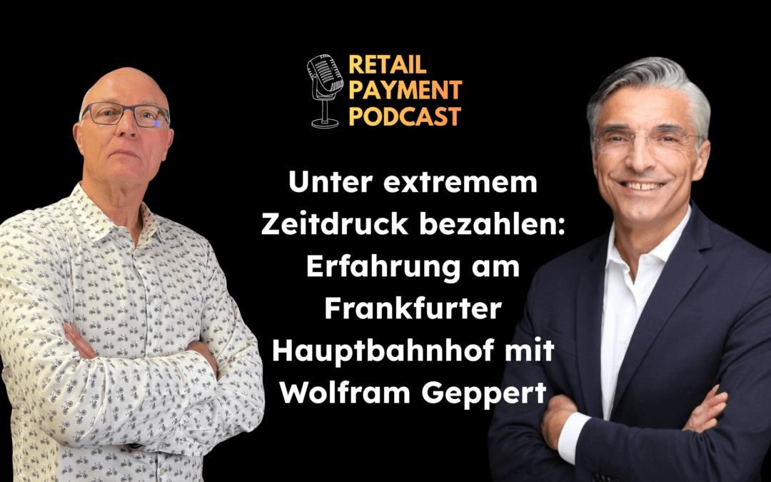 Payment unter Zeitdruck – entscheidet die Bezahlart über Umsatz? mit Wolfram Geppert